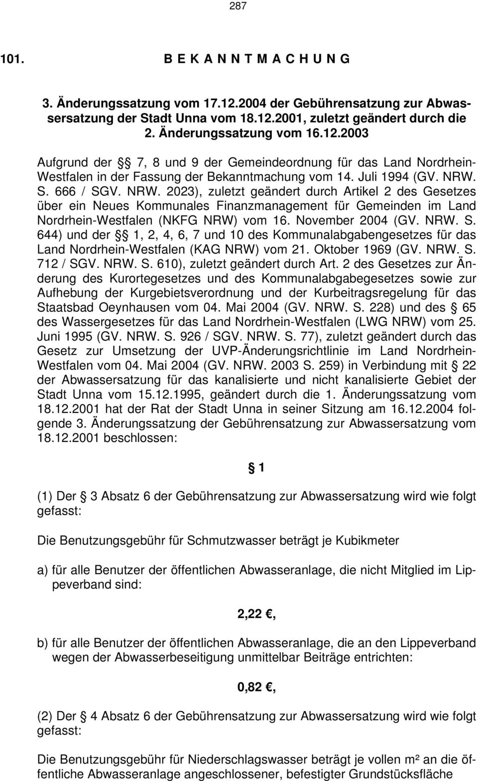 November 2004 (GV. NRW. S. 644) und der 1, 2, 4, 6, 7 und 10 des Kommunalabgabengesetzes für das Land Nordrhein-Westfalen (KAG NRW) vom 21. Oktober 1969 (GV. NRW. S. 712 / SGV. NRW. S. 610), zuletzt geändert durch Art.
