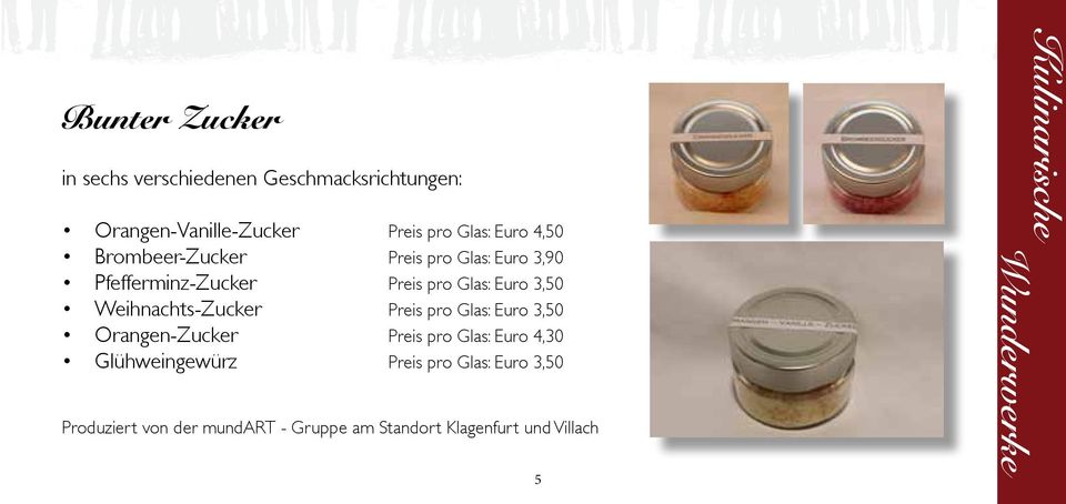 Weihnachts-Zucker Preis pro Glas: Euro 3,50 Orangen-Zucker Preis pro Glas: Euro 4,30 Glühweingewürz