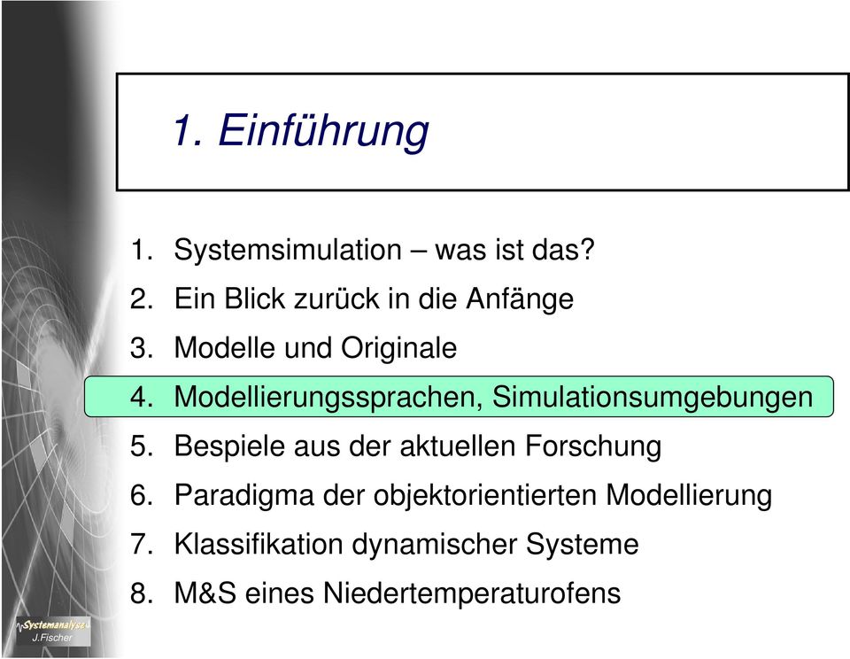 Modellierungssprachen, Simulationsumgebungen g 5.