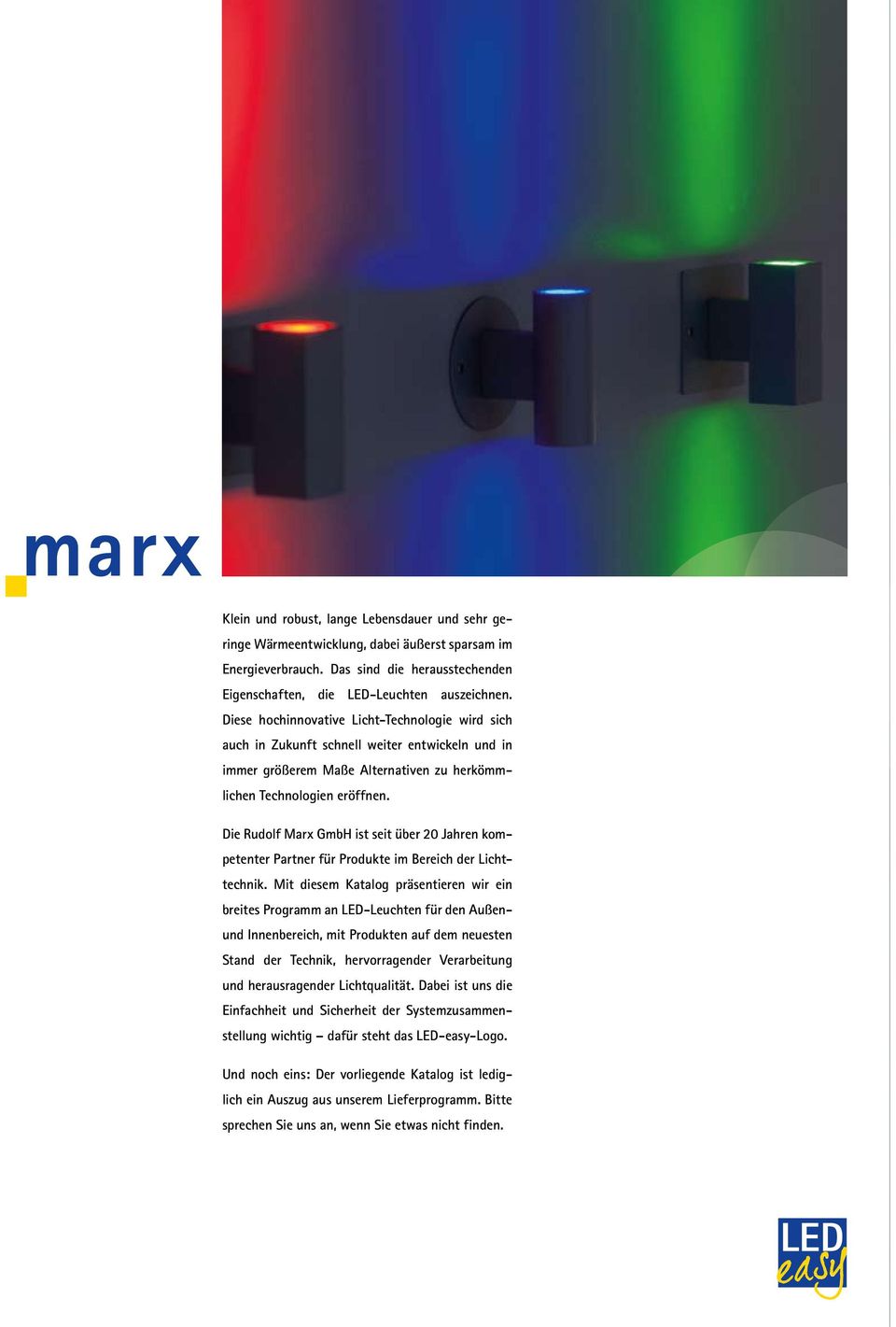 Die Rudolf Marx GmbH ist seit über 20 Jahren kompetenter Partner für Produkte im Bereich der Lichttechnik.