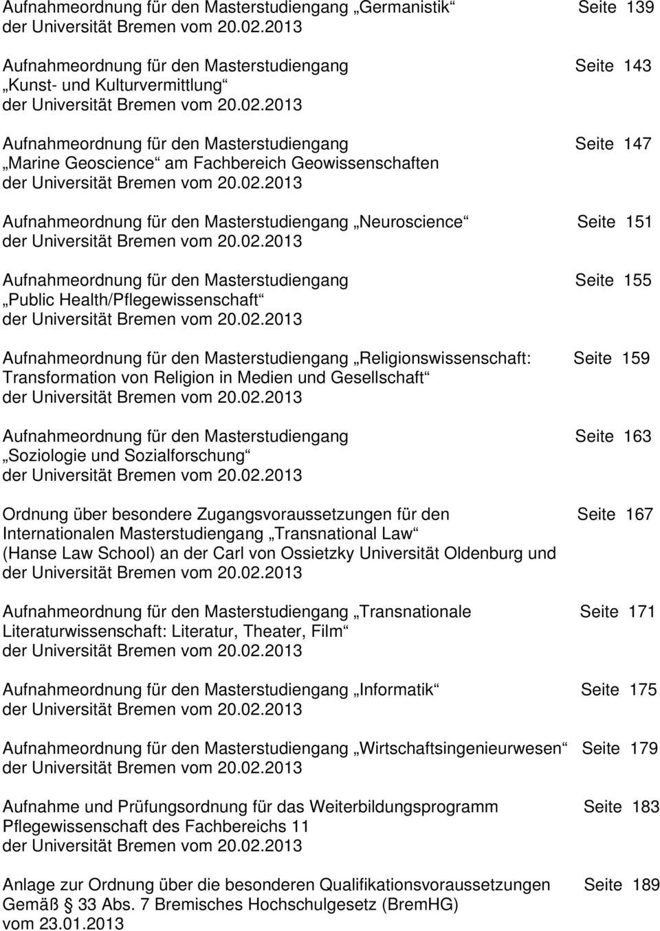 2013 Aufnahmeordnung für den Masterstudiengang Seite 147 Marine Geoscience am Fachbereich Geowissenschaften der Universität Bremen vom 20.02.