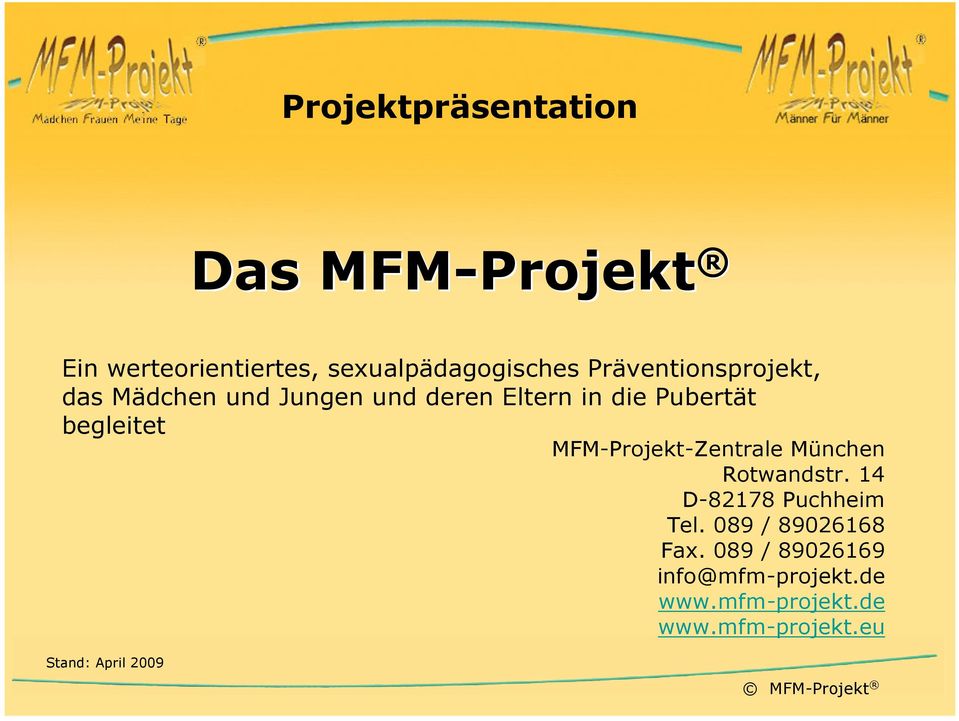 MFM-Projekt-Zentrale München Rotwandstr. 14 D-82178 Puchheim Tel. 089 / 89026168 Fax.