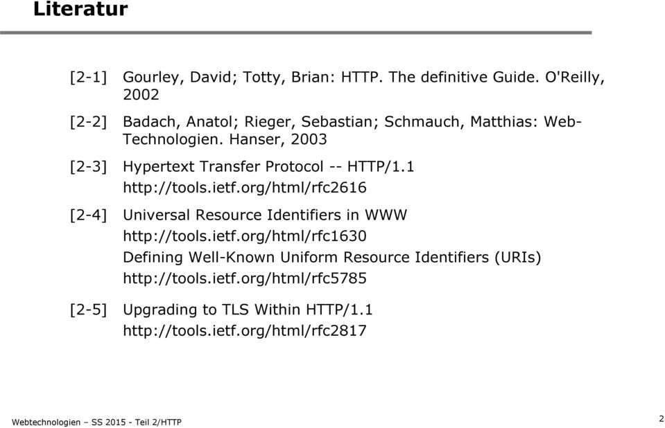 Hanser, 2003 [2-3] Hypertext Transfer Protocol -- HTTP/1.1 http://tools.ietf.