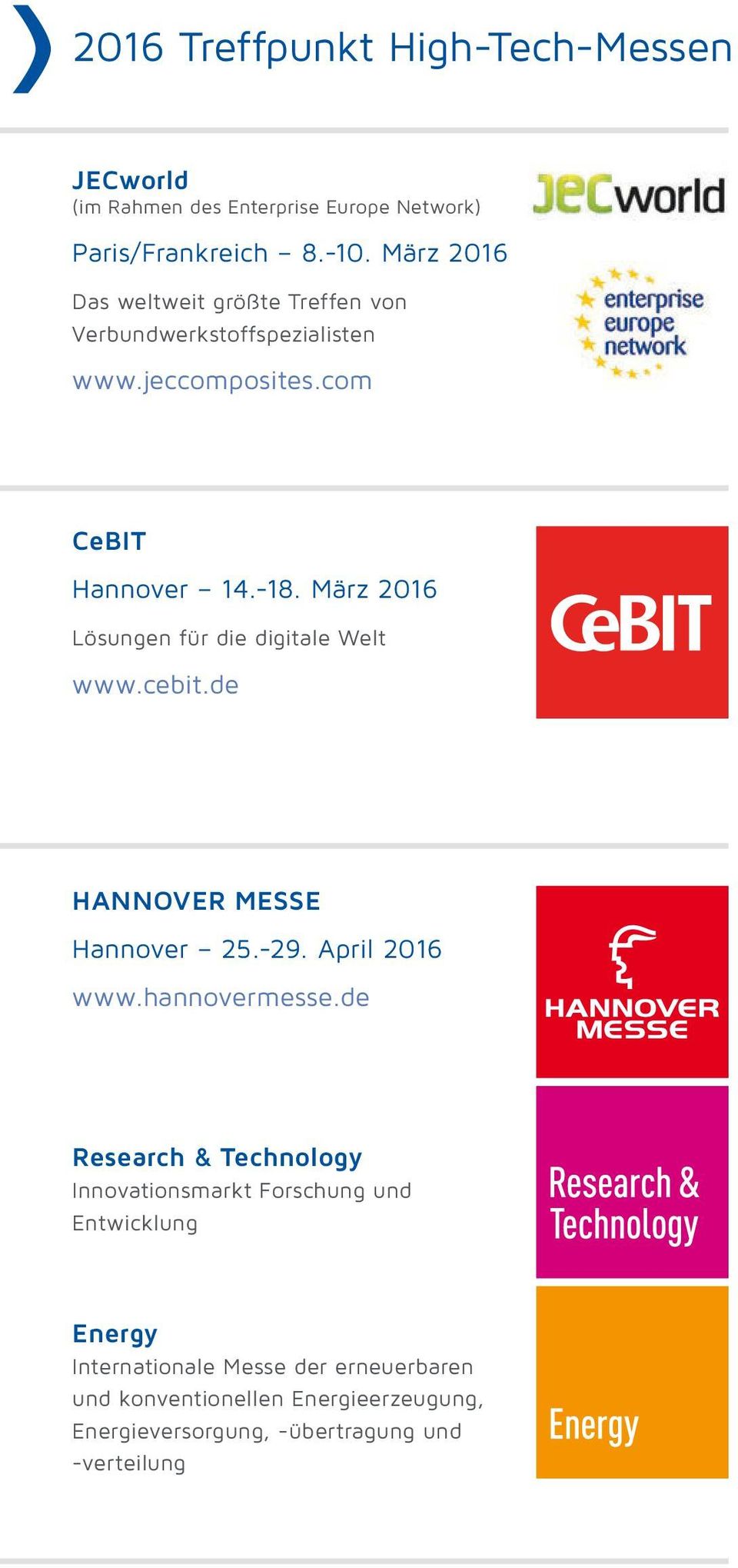 März 2016 Lösungen für die digitale Welt www.cebit.de HANNOVER MESSE Hannover 25.-29. April 2016 www.hannovermesse.