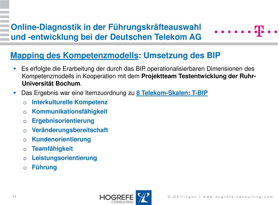Das Ergebnis war eine Itemzuordnung zu 8 Telekom-Skalen: T-BIP o Interkulturelle Kompetenz o Kommunikationsfähigkeit