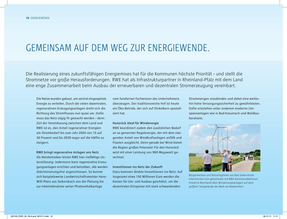 RWE hat als Infrastrukturpartner in Rheinland-Pfalz mit dem Land eine enge Zusammenarbeit beim Ausbau der erneuerbaren und dezentralen Stromerzeugung vereinbart.