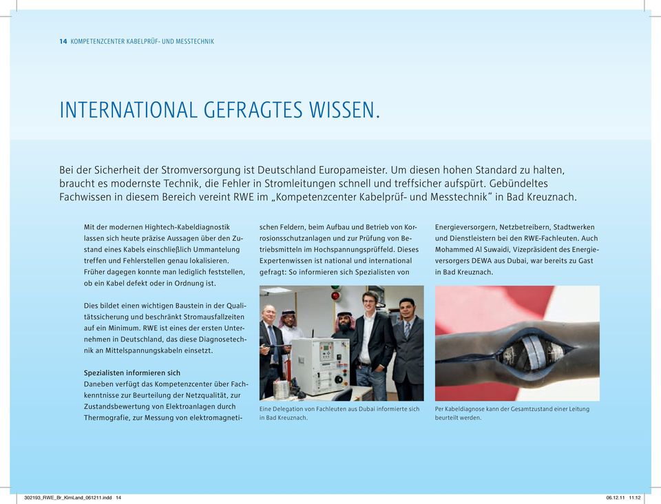 Gebündeltes Fachwissen in diesem Bereich vereint RWE im Kompetenzcenter Kabelprüf- und Messtechnik in Bad Kreuznach.