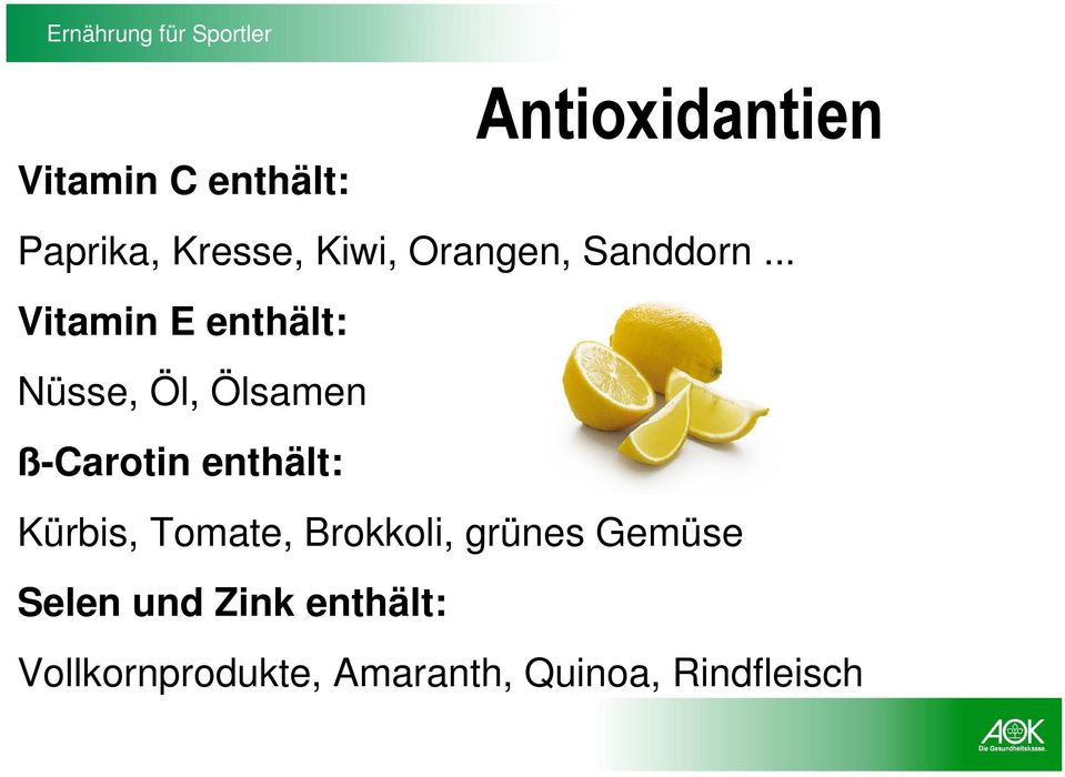 .. Vitamin E enthält: Nüsse, Öl, Ölsamen ß-Carotin enthält:
