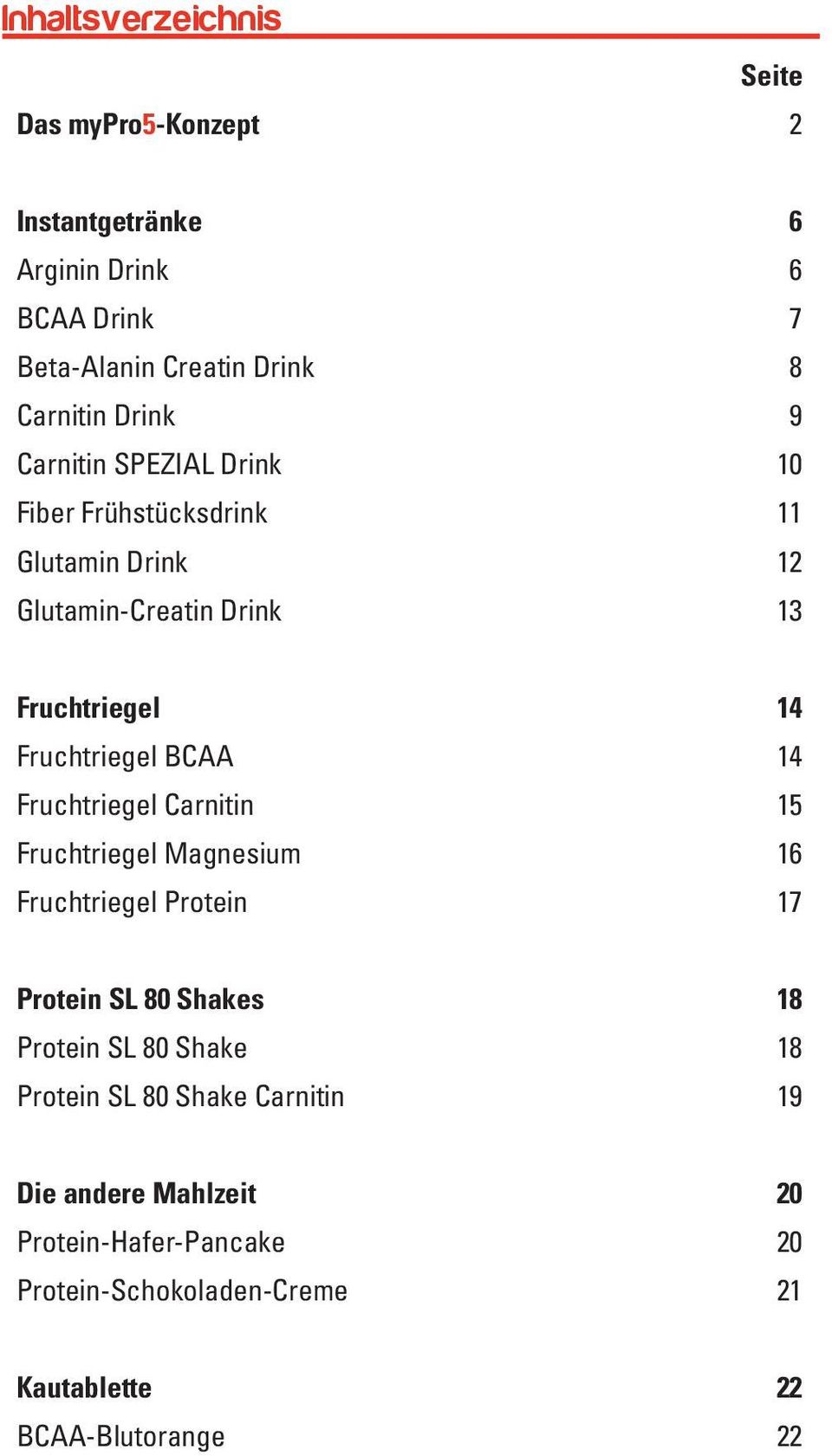 BCAA 14 Fruchtriegel Carnitin 15 Fruchtriegel Magnesium 16 Fruchtriegel Protein 17 Protein SL 80 Shakes 18 Protein SL 80 Shake 18