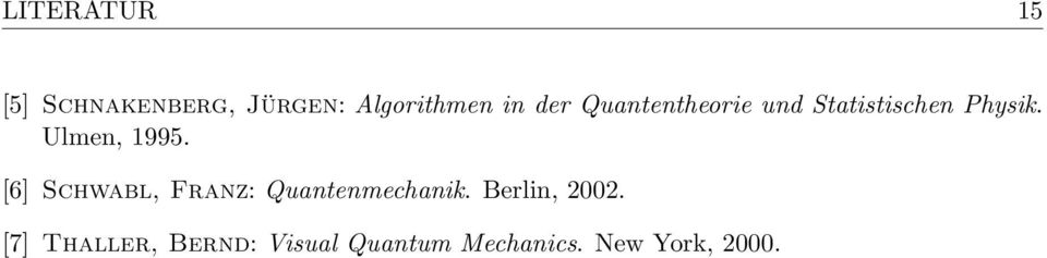 Ulmen, 1995. [6] Schwabl, Franz: Quantenmechanik.