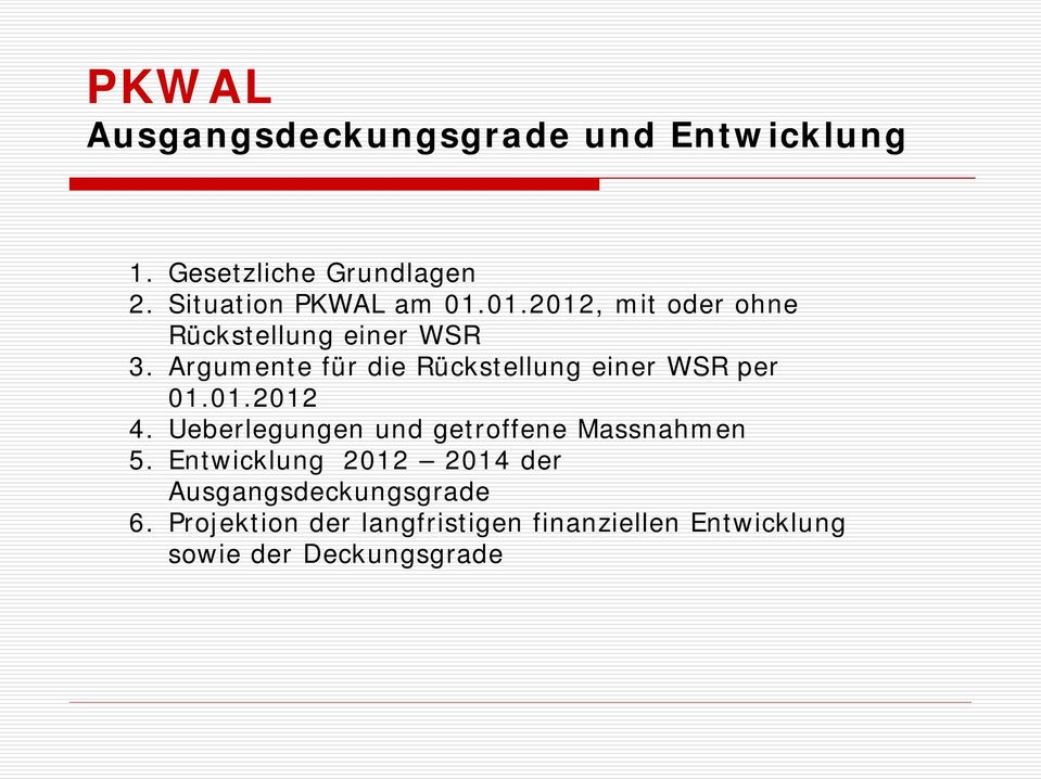 Argumente für die Rückstellung einer WSR per 01.01.2012 4.