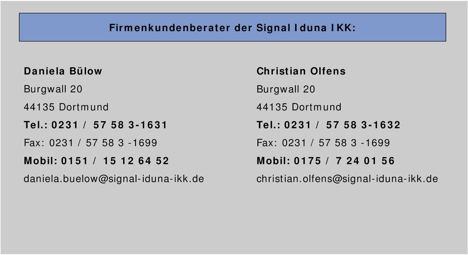 buelow@signal-iduna-ikk.de Christian Olfens Burgwall 20 44135 Dortmund Tel.