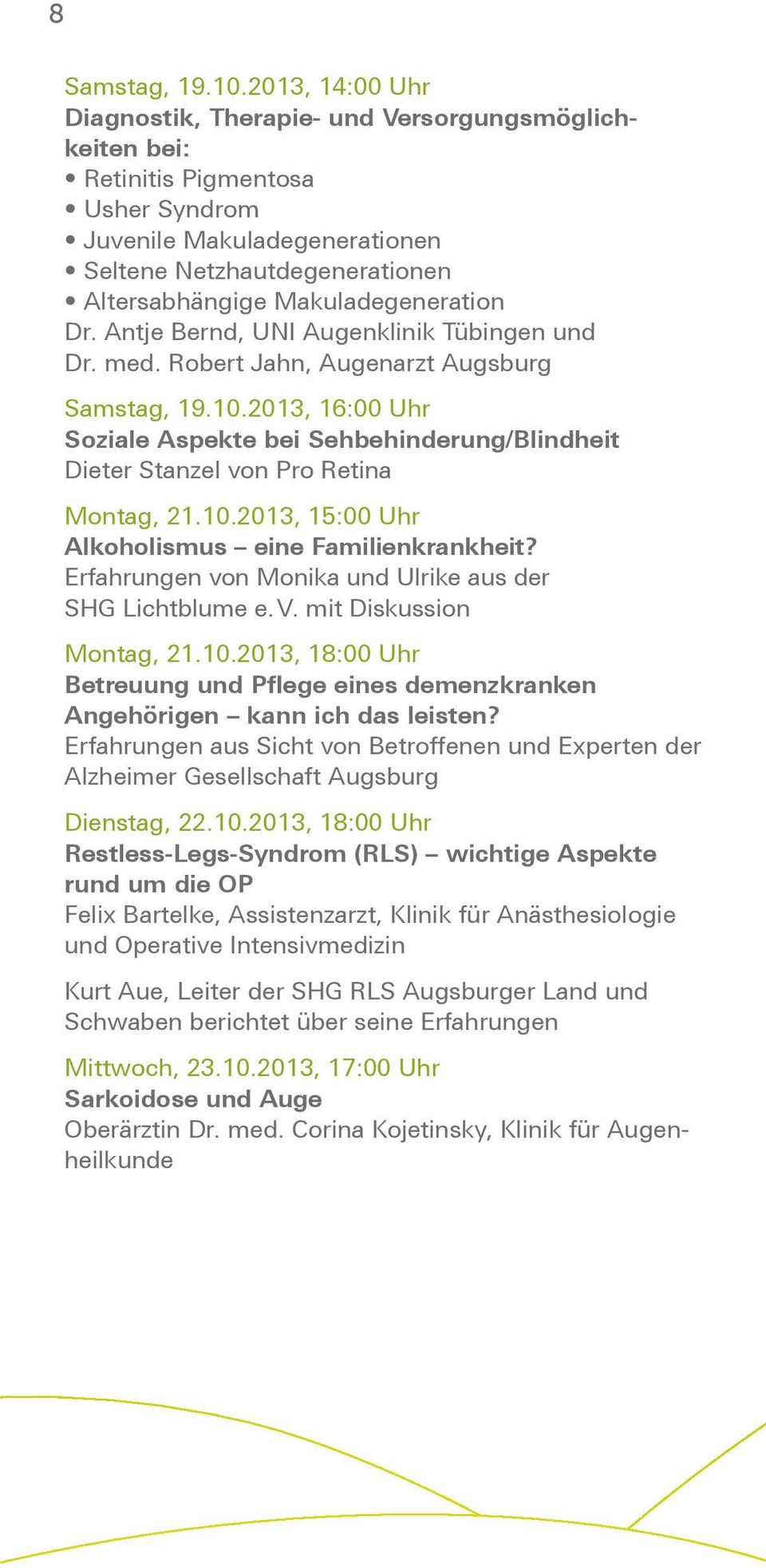 Makuladegeneration Dr. Antje Bernd, UNI Augenklinik Tübingen und Dr. med. Robert Jahn, Augenarzt Augsburg Samstag, 19.10.