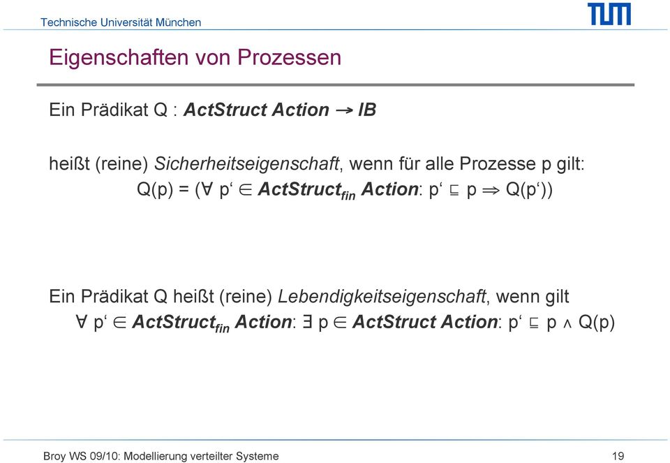 Action: p p Q(p )) Ein Prädikat Q heißt (reine) Lebendigkeitseigenschaft, wenn gilt p