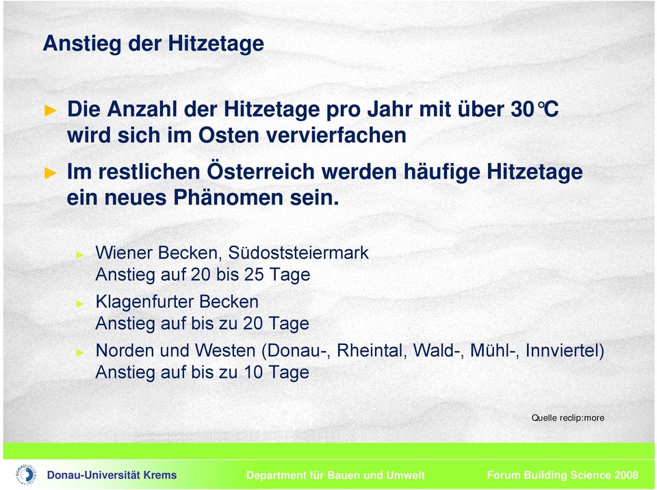 Wiener Becken, Südoststeiermark Anstieg auf 20 bis 25 Tage Klagenfurter Becken Anstieg auf bis zu