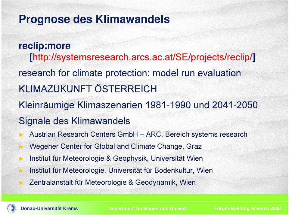 1981-1990 und 2041-2050 Signale des Klimawandels Austrian Research Centers GmbH ARC, Bereich systems research Wegener Center for