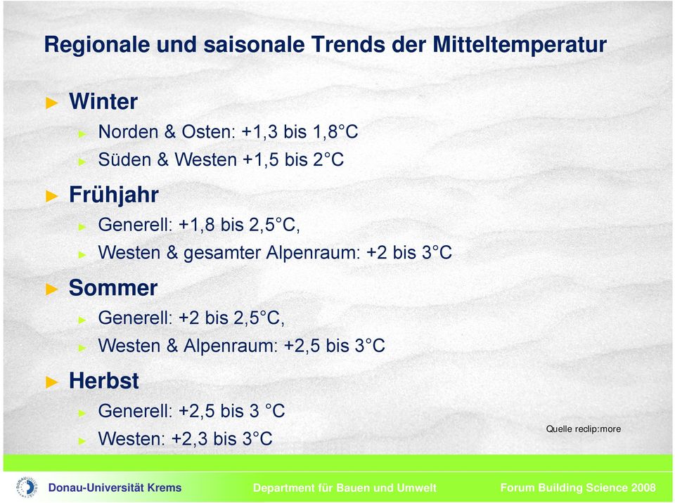 gesamter Alpenraum: +2 bis 3 C Sommer Generell: +2 bis 2,5 C, Westen & Alpenraum: