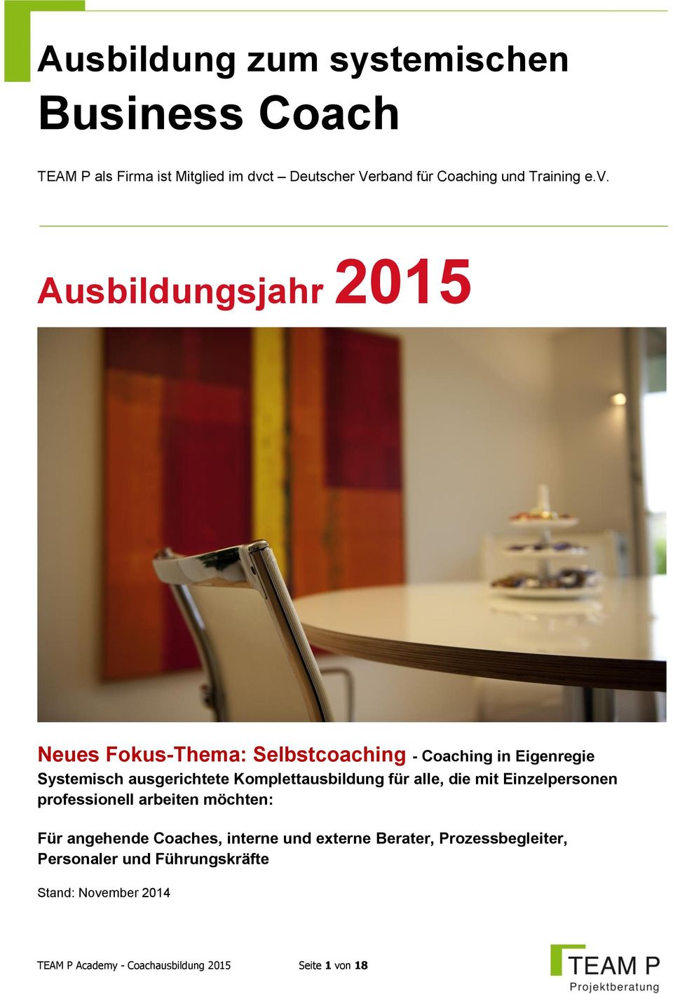 Ausbildungsjahr 2015 Neues Fokus-Thema: Selbstcoaching - Coaching in Eigenregie Systemisch ausgerichtete