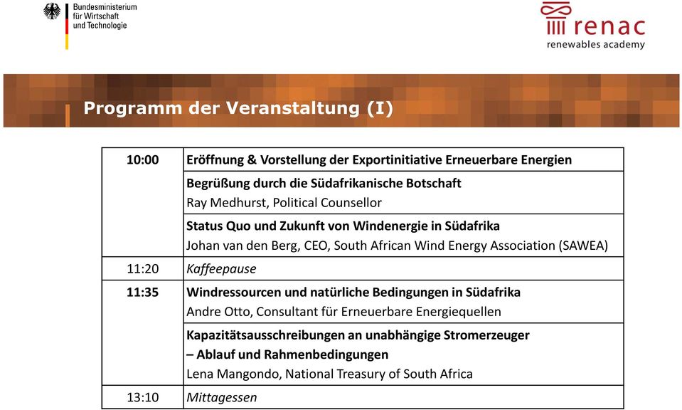 Association (SAWEA) 11:20 Kaffeepause 11:35 Windressourcen und natürliche Bedingungen in Südafrika Andre Otto, Consultant für Erneuerbare