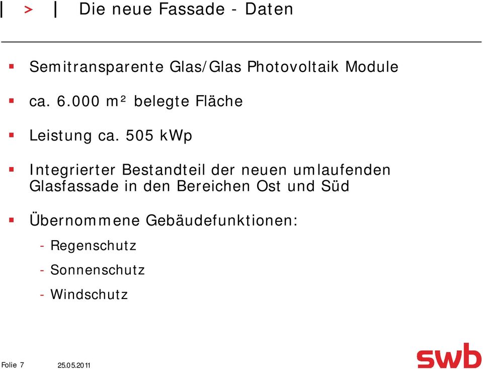 505 kwp Integrierter Bestandteil der neuen umlaufenden Glasfassade in den