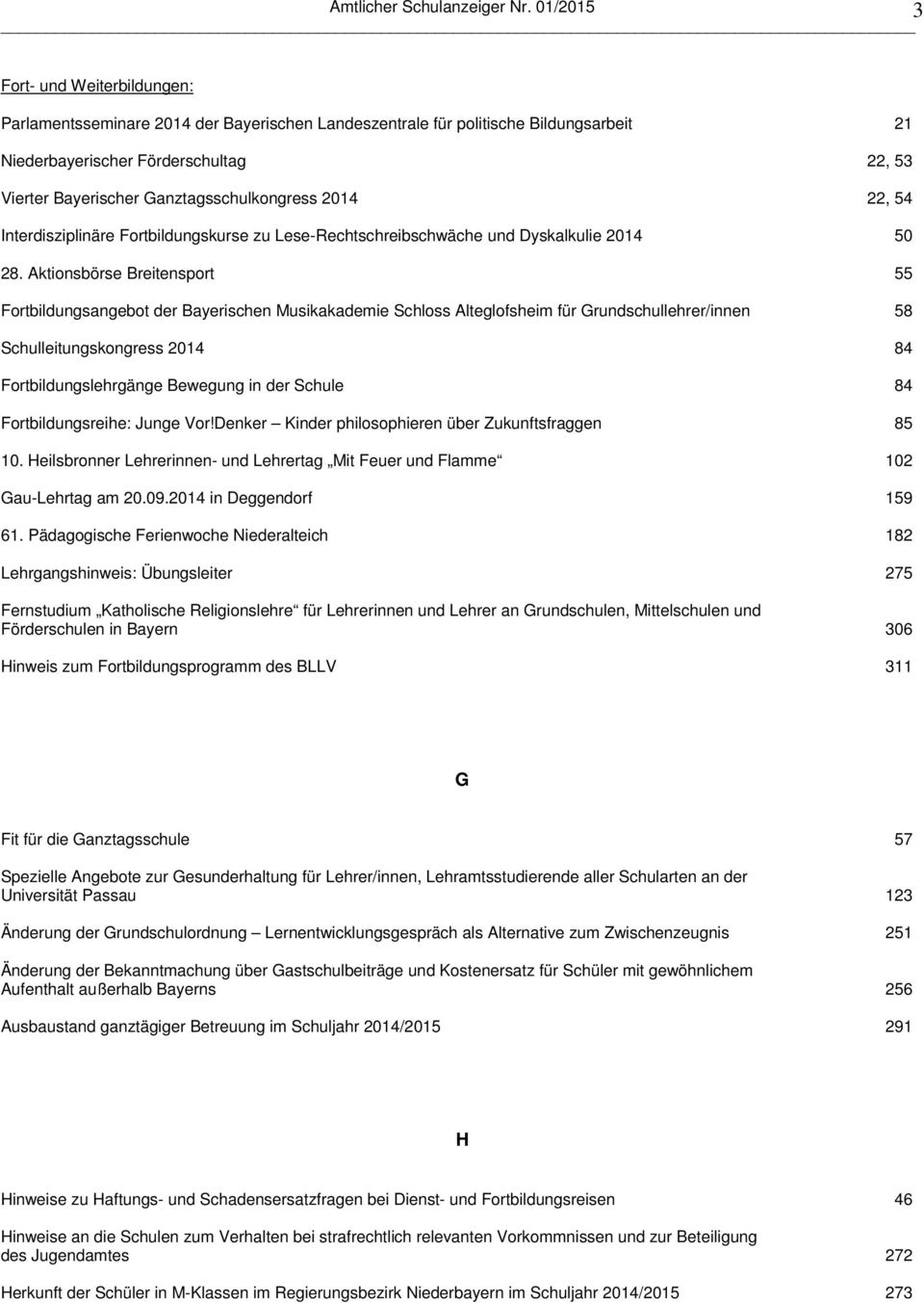 Ganztagsschulkongress 2014 22, 54 Interdisziplinäre Fortbildungskurse zu Lese-Rechtschreibschwäche und Dyskalkulie 2014 50 28.