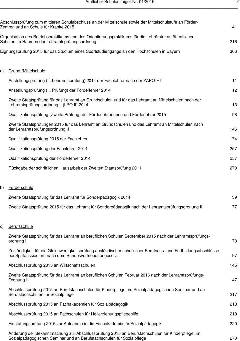 Orientierungspraktikums für die Lehrämter an öffentlichen Schulen im Rahmen der Lehramtsprüfungsordnung I 216 Eignungsprüfung 2015 für das Studium eines Sportstudiengangs an den Hochschulen in Bayern