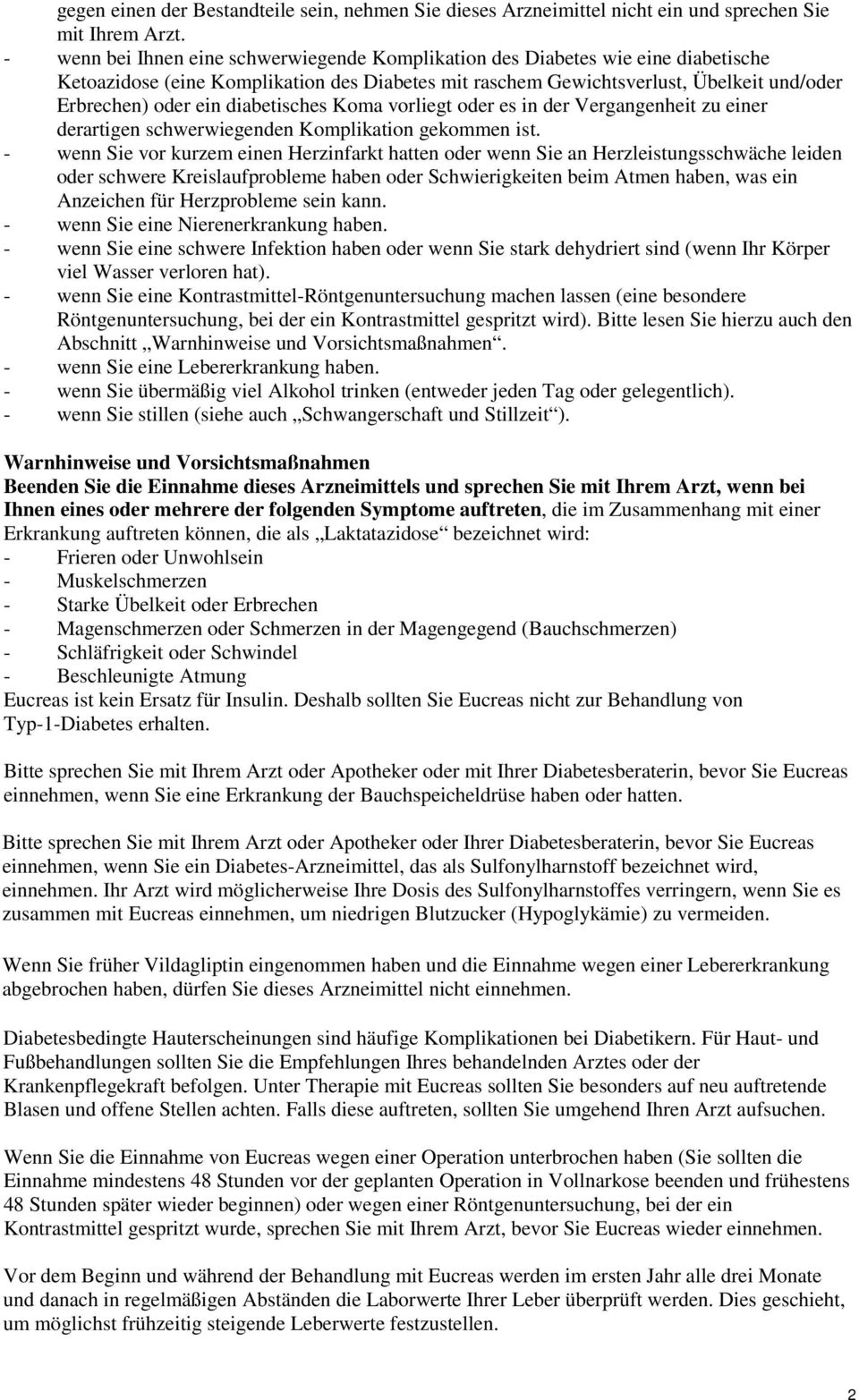 diabetisches Koma vorliegt oder es in der Vergangenheit zu einer derartigen schwerwiegenden Komplikation gekommen ist.