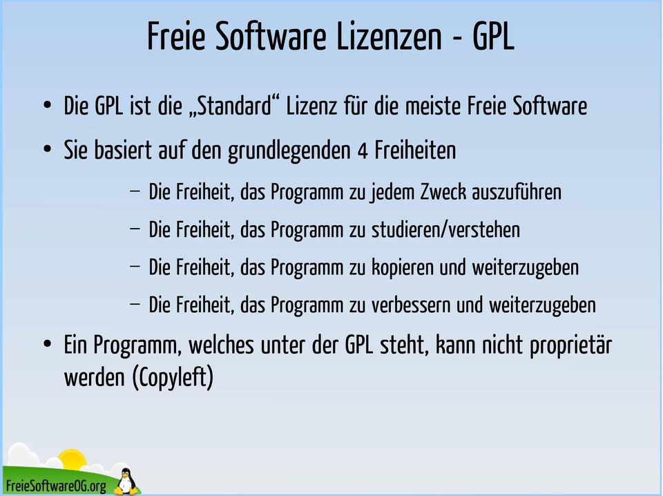 Programm zu studieren/verstehen Die Freiheit, das Programm zu kopieren und weiterzugeben Die Freiheit, das