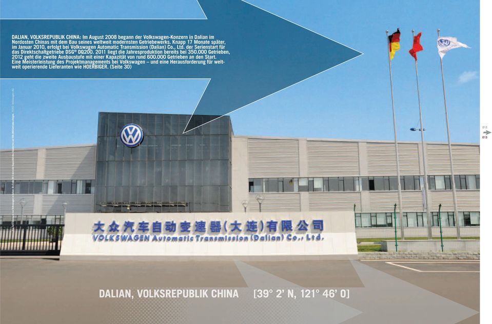Knapp 17 Monate später, im Januar 2010, erfolgt bei Volkswagen Automatic Transmission (Dalian) Co., Ltd. der Serienstart für das Direktschaltgetriebe DSG DQ200.