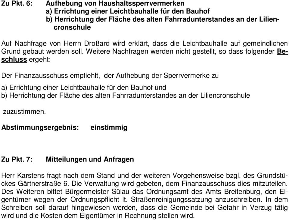 Droßard wird erklärt, dass die Leichtbauhalle auf gemeindlichen Grund gebaut werden soll.