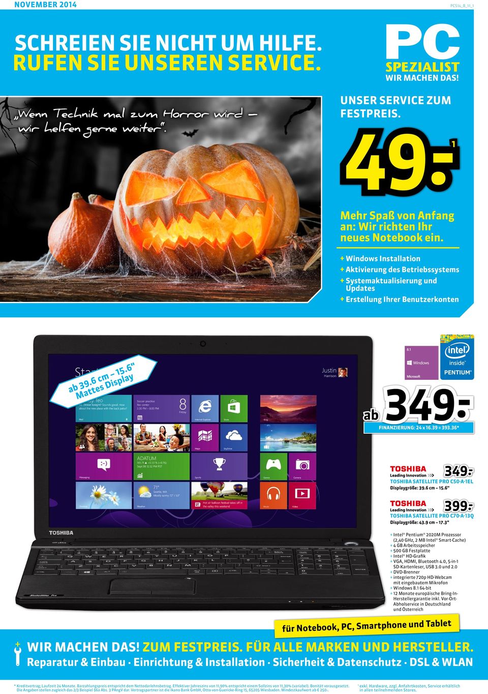 6 cm 5.6" Mattes Display 349.- ab Finanzierung: 24 x 6.39 = 393.36* Toshiba Satellite Pro C50-A-EL Displaygröße: 39.6 cm 5.6'' 349.- 399.- Toshiba Satellite Pro C70-A-3Q Displaygröße: 43.9 cm 7.