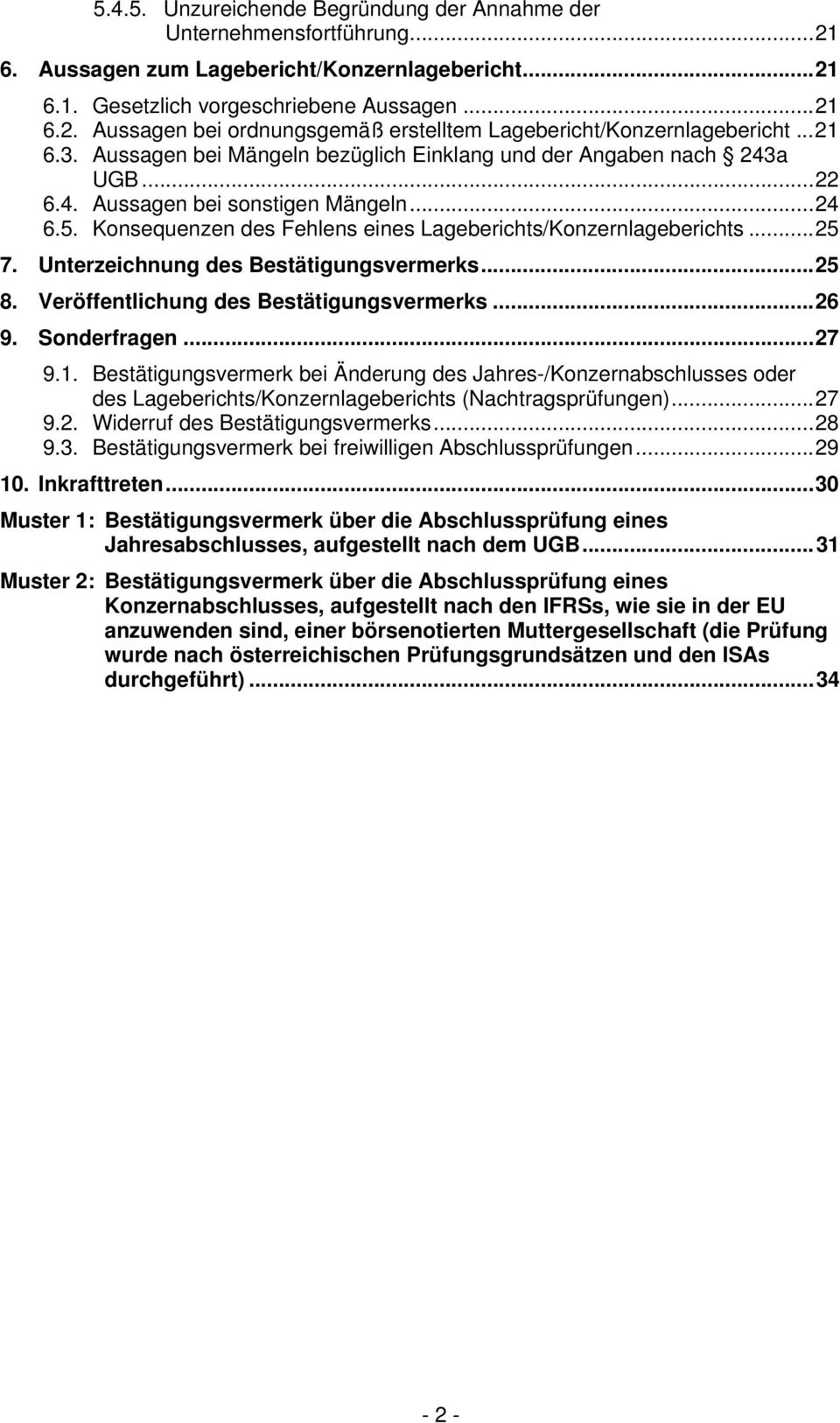 Unterzeichnung des Bestätigungsvermerks...25 8. Veröffentlichung des Bestätigungsvermerks...26 9. Sonderfragen...27 9.1.