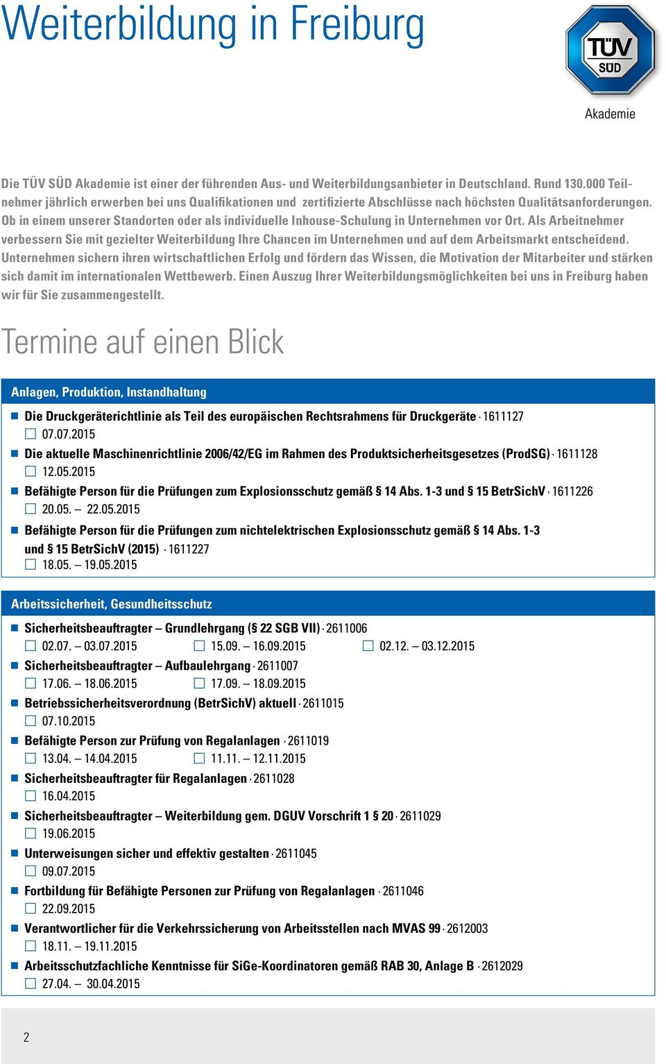 Ob in einem unserer Standorten oder als individuelle Inhouse-Schulung in Unternehmen vor Ort.