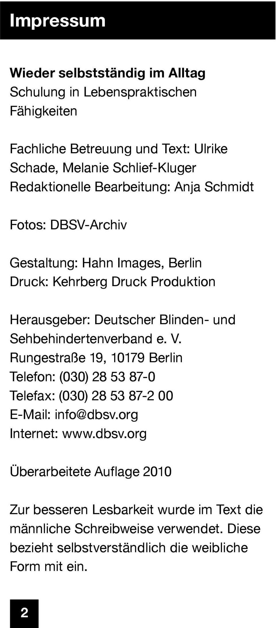 und Sehbehindertenverband e. V. Rungestraße 19, 10179 Berlin Telefon: (030) 28 53 87-0 Telefax: (030) 28 53 87-2 00 E-Mail: info@dbsv.