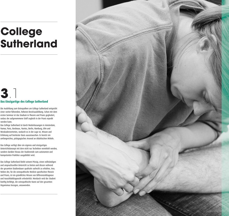 Das College Sutherland ist durch Niederlassungen in Amsterdam, Namur, Paris, Bordeaux, Nantes, Berlin, Hamburg, Ulm und Wiesbadenvertreten, wodurch es in der Lage ist, Wissen und Erfahrung auf