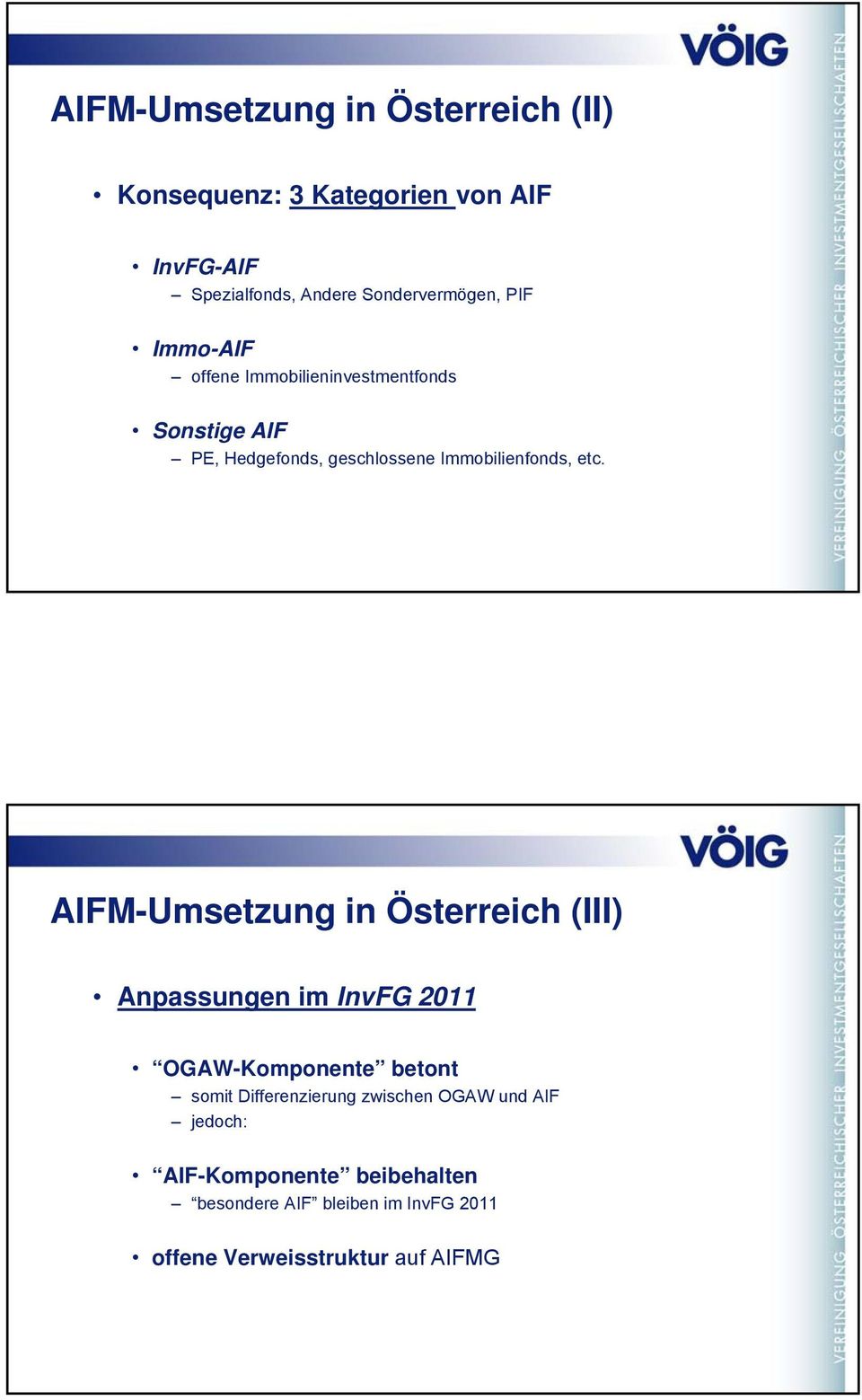 AIFM-Umsetzung in Österreich (III) Anpassungen im InvFG 2011 OGAW-Komponente betont somit Differenzierung