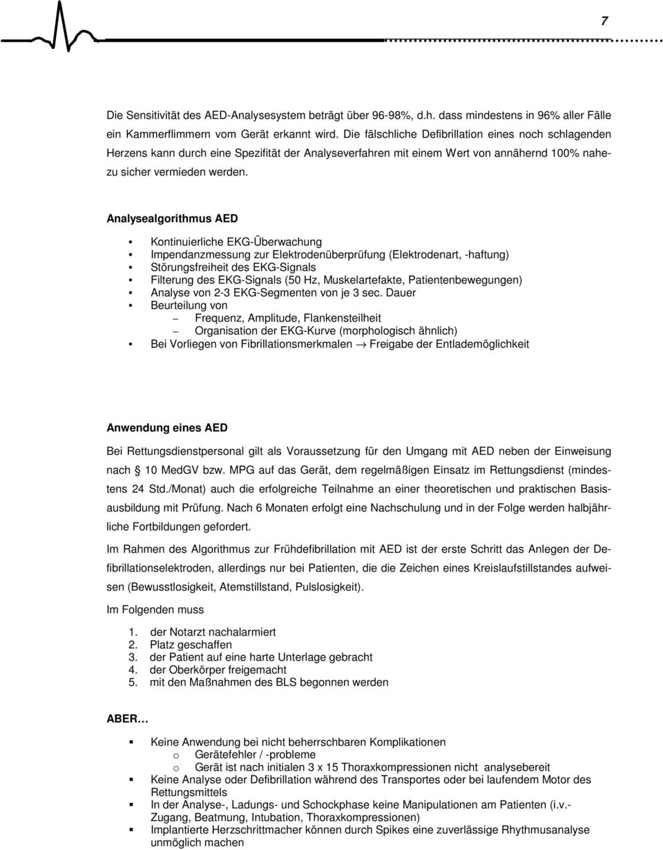 Analysealgorithmus AED Kontinuierliche EKG-Überwachung Impendanzmessung zur Elektrodenüberprüfung (Elektrodenart, -haftung) Störungsfreiheit des EKG-Signals Filterung des EKG-Signals (50 Hz,