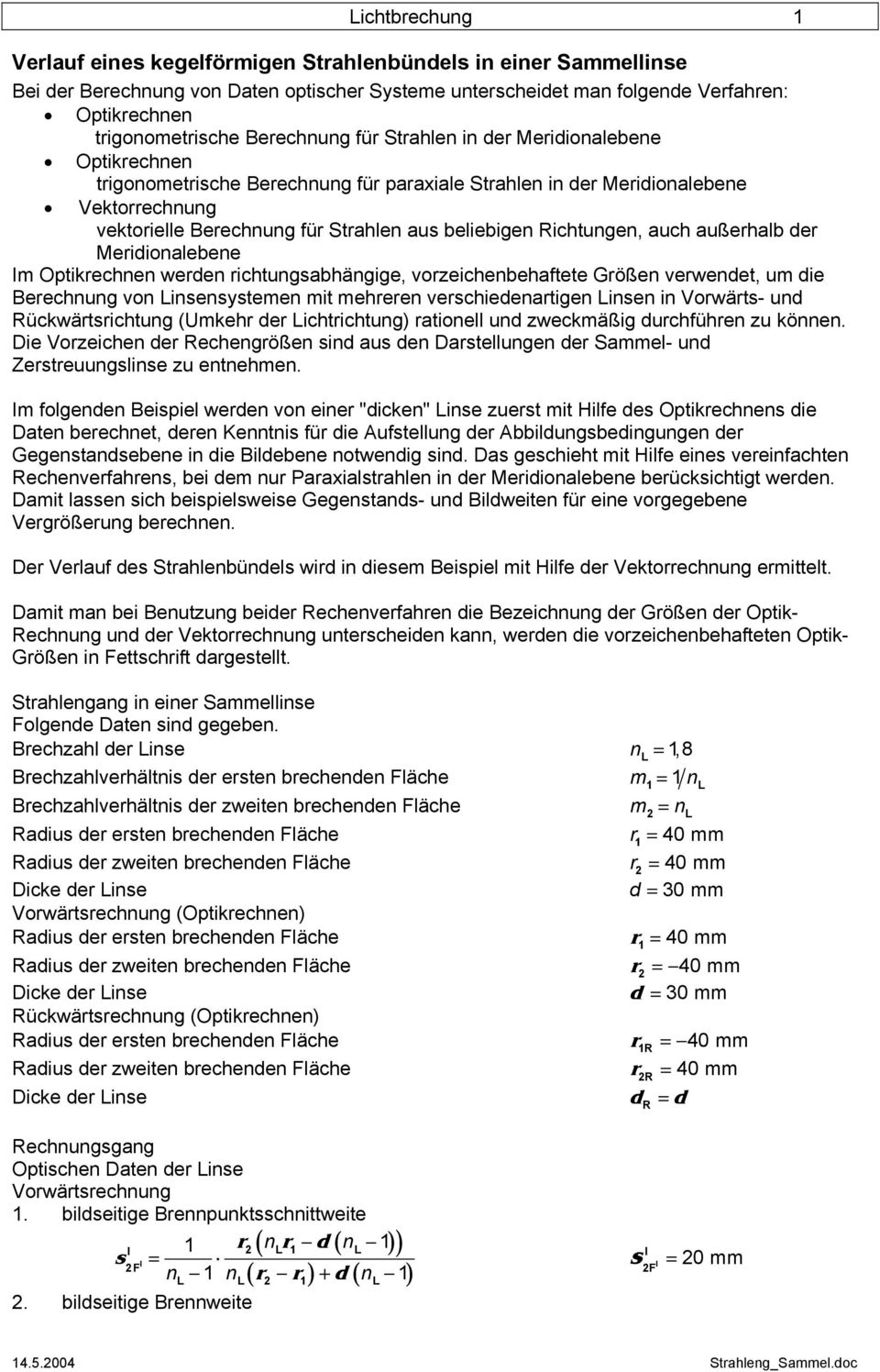 weden ichtungsabhängige, voeichenbehatete Gößen vewendet, um die Beechnung von Linsensstemen mit meheen veschiedenatigen Linsen in Vowäts- und ückwätsichtung (Umkeh de Lichtichtung) atione und