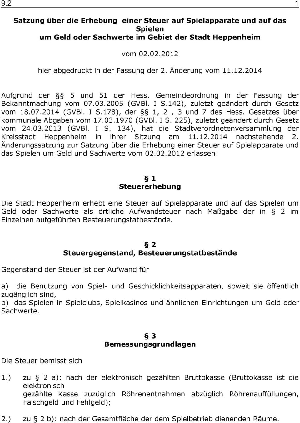 Gesetzes über kommunale Abgaben vom 17.03.1970 (GVBl. I S. 225), zuletzt geändert durch Gesetz vom 24.03.2013 (GVBl. I S. 134), hat die Stadtverordnetenversammlung der Kreisstadt Heppenheim in ihrer Sitzung am 11.