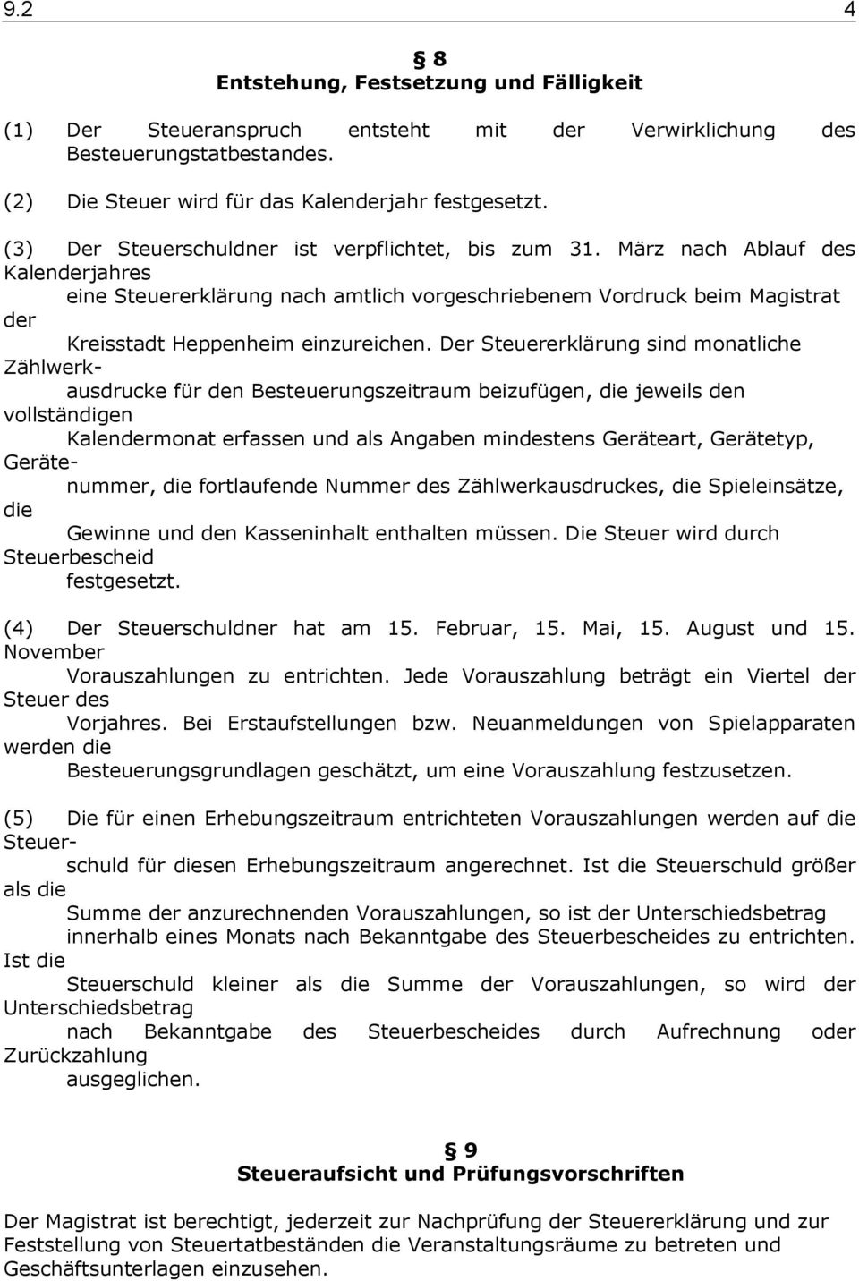 März nach Ablauf des Kalenderjahres eine Steuererklärung nach amtlich vorgeschriebenem Vordruck beim Magistrat der Kreisstadt Heppenheim einzureichen.
