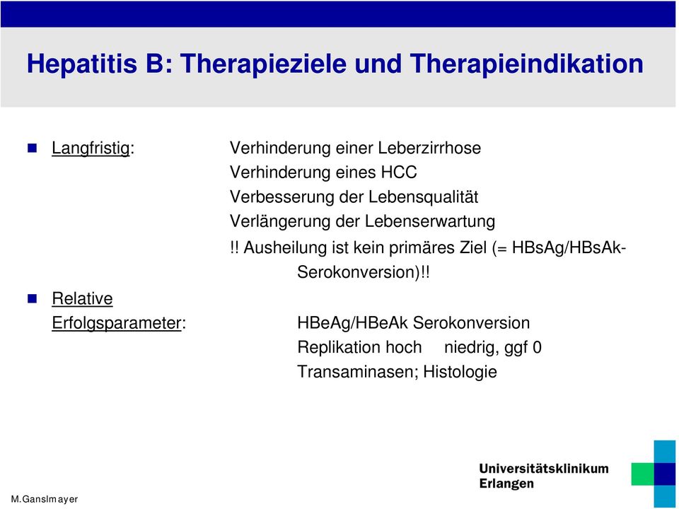 Lebenserwartung!! Ausheilung ist kein primäres Ziel (= HBsAg/HBsAk- Serokonversion)!