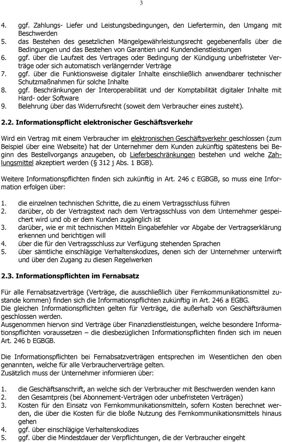 über die Laufzeit des Vertrages oder Bedingung der Kündigung unbefristeter Verträge oder sich automatisch verlängernder Verträge 7. ggf.