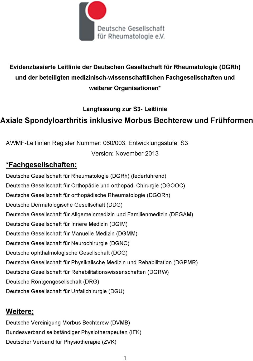 Gesellschaft für Rheumatologie (DGRh) (federführend) Deutsche Gesellschaft für Orthopädie und orthopäd.