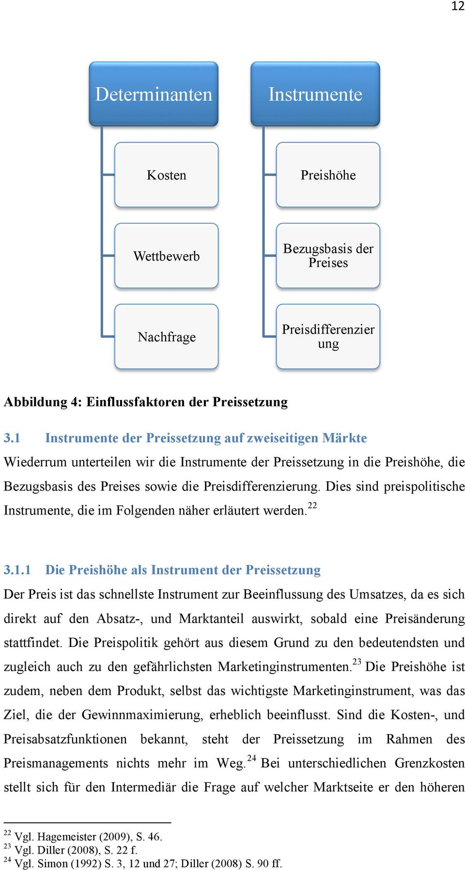 Dies sind preispolitische Instrumente, die im Folgenden näher erläutert werden. 22 3.1.