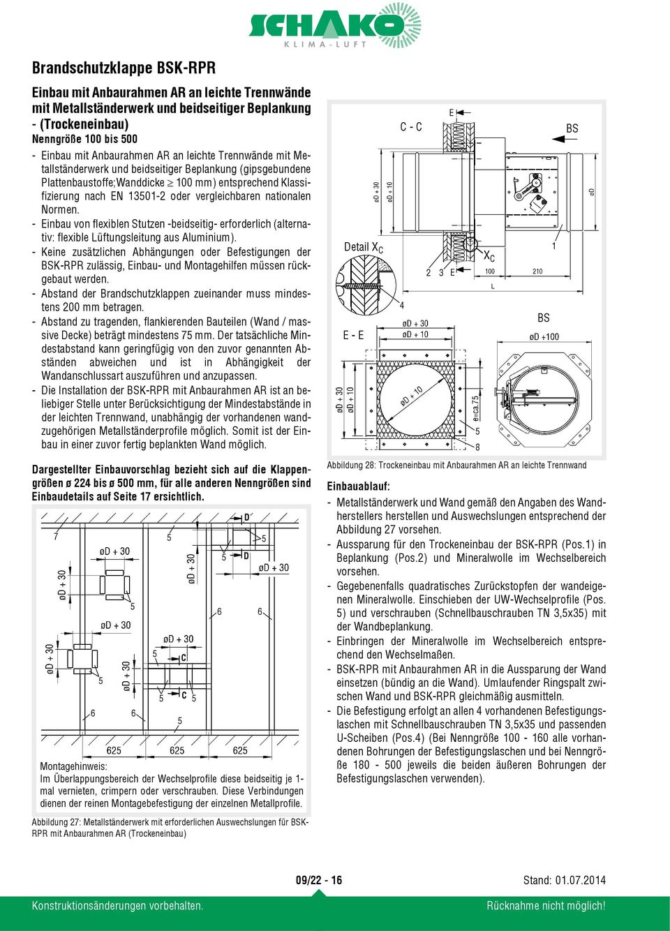 - Einbu von flexiblen Stutzen -beidseitig- erforderlich (lterntiv: flexible Lüftungsleitung us Aluminium).