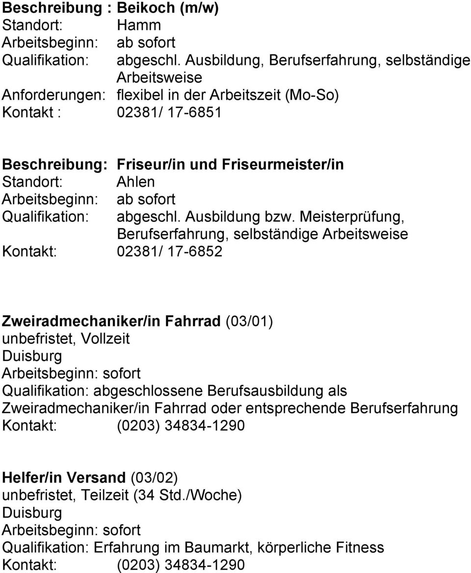 Friseurmeister/in Standort: Ahlen Arbeitsbeginn: Qualifikation: abgeschl. Ausbildung bzw.