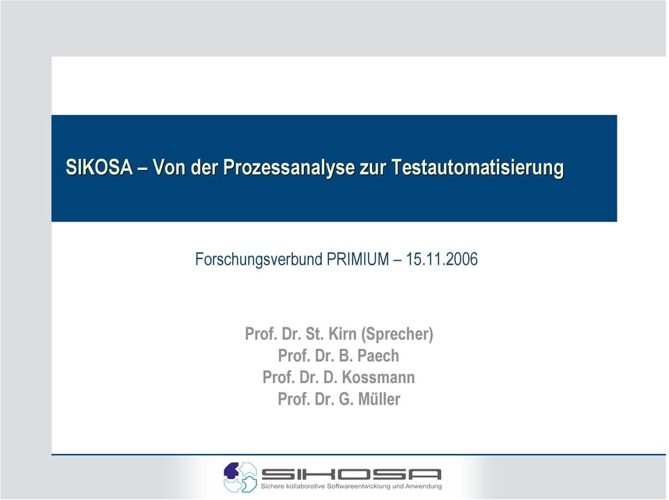 15.11.2006 Prof. Dr. St. Kirn (Sprecher) Prof.