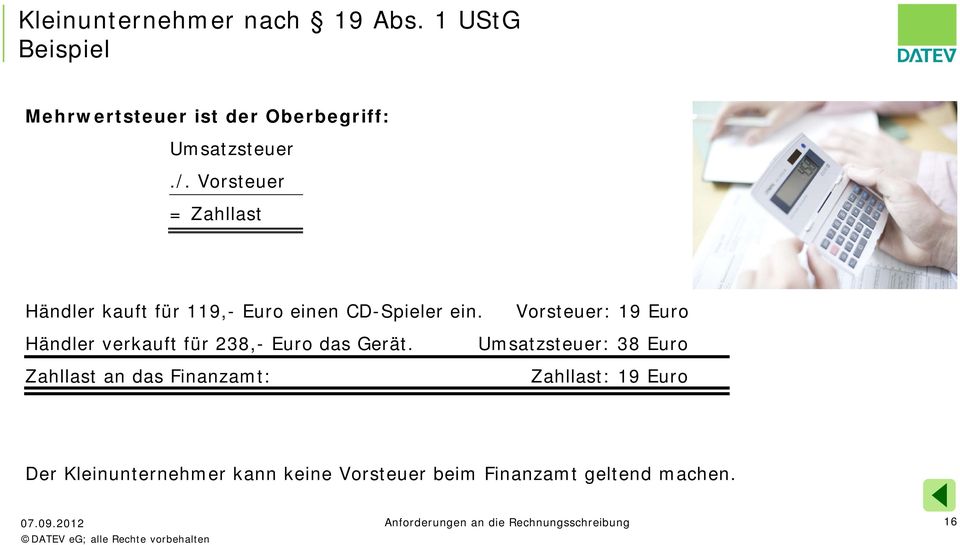 Vorsteuer: 19 Euro Händler verkauft für 238,- Euro das Gerät.