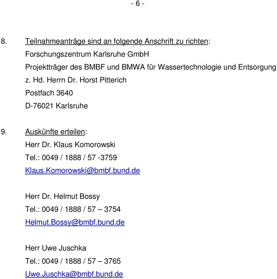 für Wassertechnologie und Entsorgung z. Hd. Herrn Dr. Horst Pitterich Postfach 3640 D-76021 Karlsruhe 9.