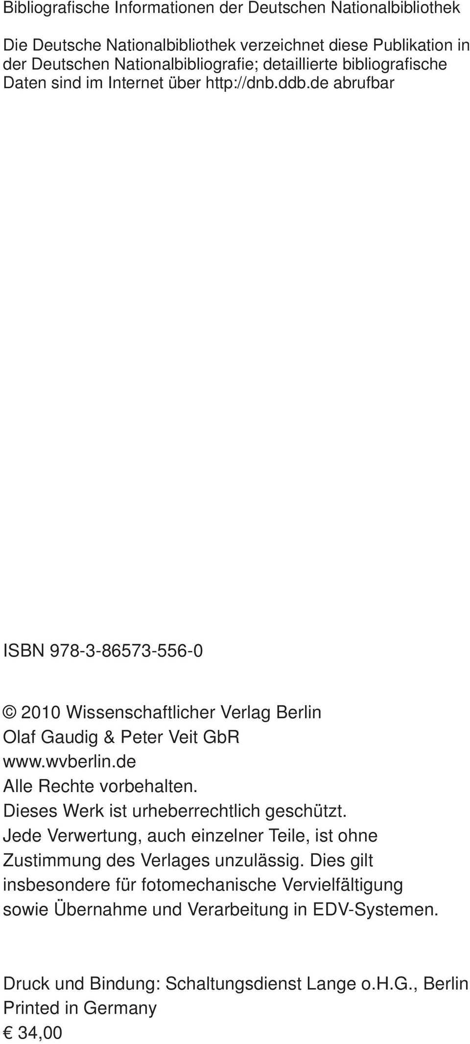 de abrufbar ISBN 978-3-86573-556-0 2010 Wissenschaftlicher Verlag Berlin Olaf Gaudig & Peter Veit GbR www.wvberlin.de Alle Rechte vorbehalten.